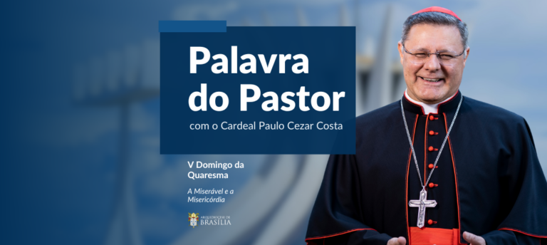 Palavra do Pastor com o Cardeal Paulo Cezar Costa